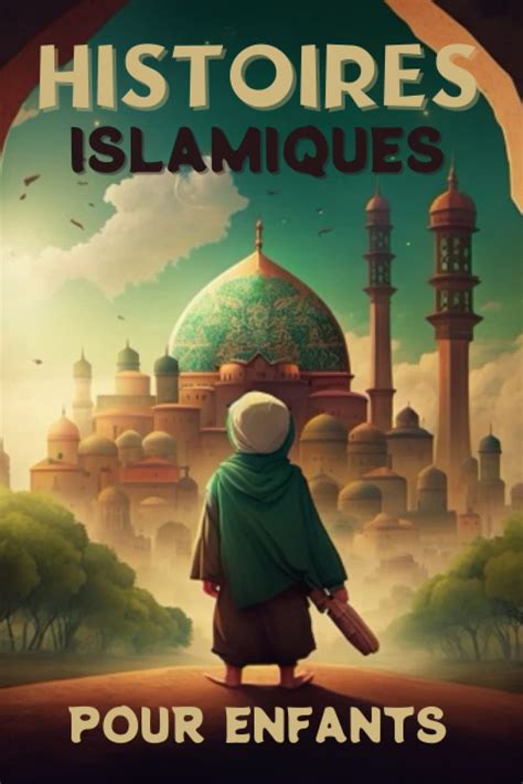 Amazon Fr Histoires Islamiques Pour Enfants Livre Histoires Des