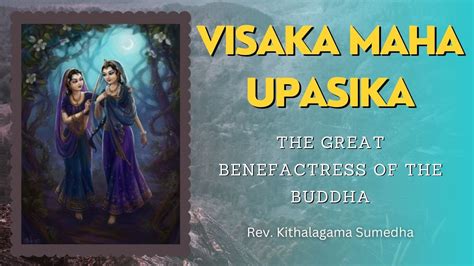 Visaka Maha Upasika The Great Benefactress Of The Buddha Buddhism