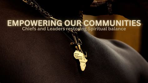 Empowering Our Communities Chiefs And Leaders Restoring Spiritual