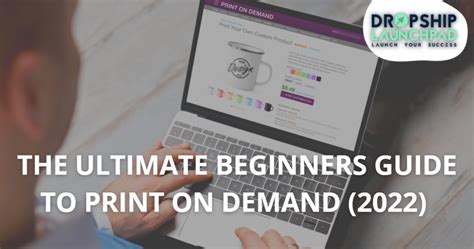 The Ultimate Beginners Guide To Print On Demand 2022