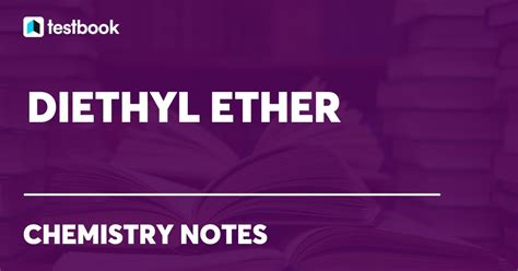 Diethyl Ether Know Its Definition Structure Formula And Uses