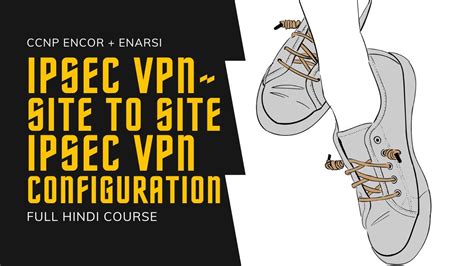 Ccnp Encore Enarsi Vpn Ipsec Vpn Ipsec Site To Site Vpn