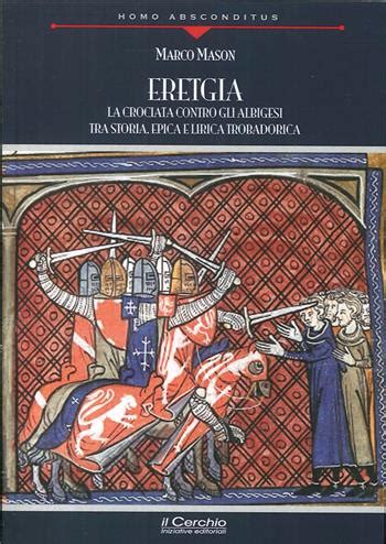 Eretgia La Crociata Contro Gli Albigesi Tra Storia Epica E Lirica