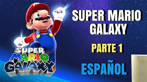 Super Mario Galaxy EspaÑol Parte 1 Youtube