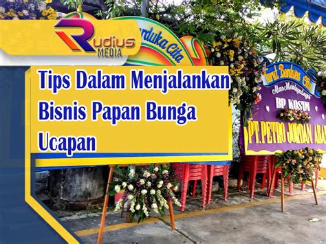 Tips Dalam Menjalankan Bisnis Papan Bunga Ucapan Rudius Media