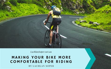 Making Your Bike More Comfortable For Riding Lachlan Soper Cycling And Outdoor Sports