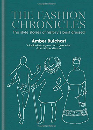 The Fashion Chronicles The Style Stories Of History S Best Dressed Fashion History Books