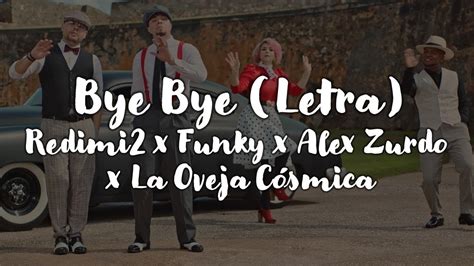 Bye Bye Letra Funky X Alex Zurdo X Redimi Ft La Oveja C Smica Uno