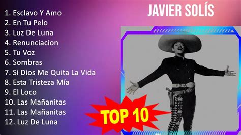 J A V I E R S O L í S Mix 10 Maiores Sucessos Grandes Exitos Youtube