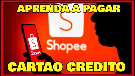 Como Comprar Na Shoppe Cartao De Credito Veja Antes De Comprar