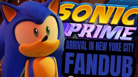 Sonic Prime Arrival In New Yoke City FanDub YouTube