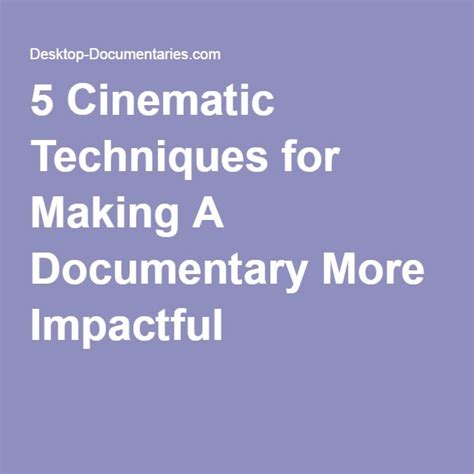 5 cinematic techniques for making a documentary more impactful – Artofit