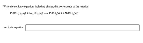 Solved Write The Net Ionic Equation Including Phases That