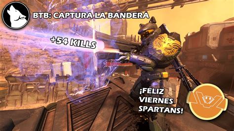 HALO INFINITE BTB CAPTURA LA BANDERA CON 54 KILLS DESTROZANDO Y