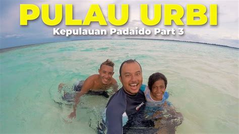 Ep Cantiknya Pulau Urbi Di Kepulauan Padaido Biak Youtube