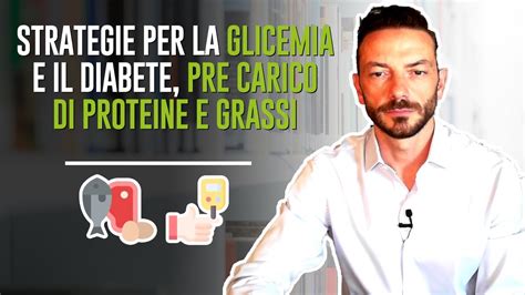 STRATEGIE PER LA GLICEMIA E IL DIABETE PRE CARICO DI PROTEINE E GRASSI