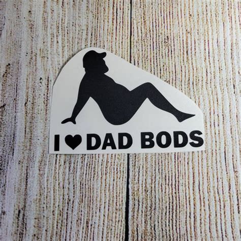 I Love Dad Bods Decals Funny Decals Adult Humor Vinyl Etsy