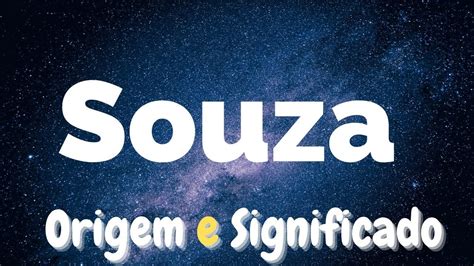 A Origem E Significado Do Sobrenome Souza Youtube