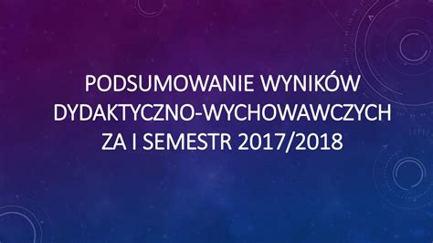 Prezentacja podsumowująca pierwszy semestr w roku szkolnym 2017 ppt