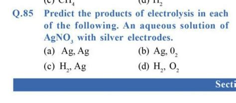 Q 85 Predict The Products Of Electrolysis In Each Of The Following An Aq