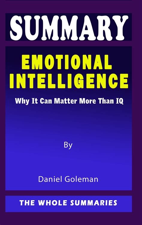 Summary Of Emotional Intelligence Why It Can Matter More Than Iq By