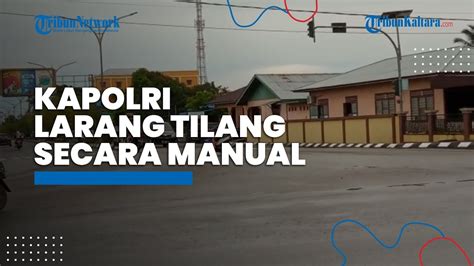 Kapolri Larang Tilang Manual Bagaimana Di Bulungan Kaltara Ini Kata