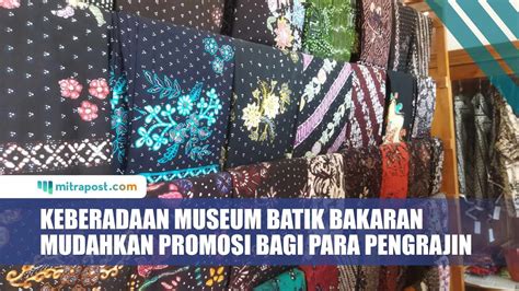 Keberadaan Museum Batik Bakaran Mudahkan Promosi Bagi Para Pengrajin