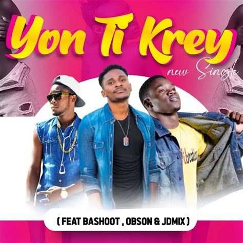 Yon Ti Krey Featbashootobson And Jdmix Single By Kreyol Mizik Spotify