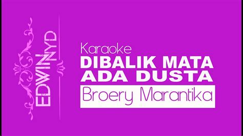 Karaoke Dibalik Mata Ada Dusta Broery Marantika Cover Edwin Nyd Youtube