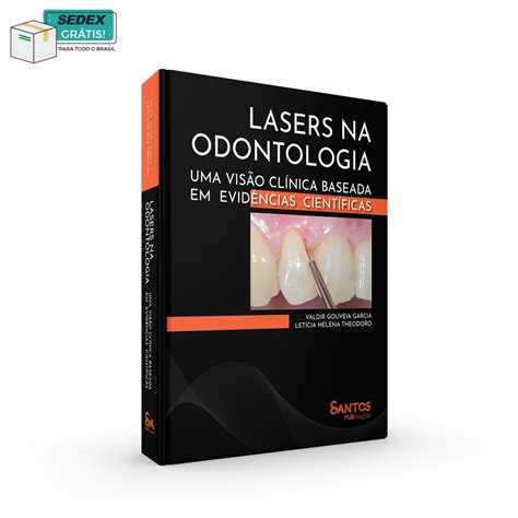 Livro Lasers Na Odontologia Uma Vis O Cl Nica Baseada Em Evid Ncias