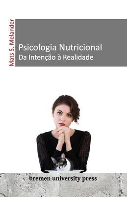 Psicologia Nutricional Da Inten O Realidade Portuguese Edition