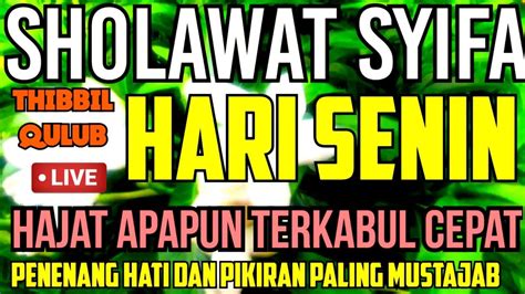 Sholawat Syifa Thibbil Qulub Hari Senin Hajat Apapun Terkabul Cepat