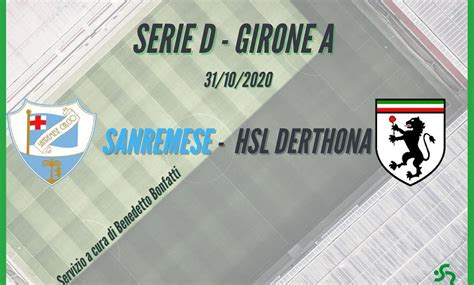 Sanremese Hsl Derthona Serie D Sinfonia Varela E Spoto Buon Punto