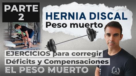 Hernia Discal Las Claves Con Ejercicios Para Realizar El Peso Muerto