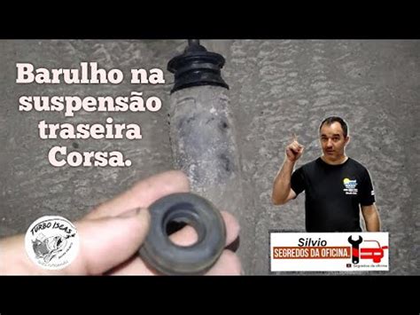 Barulho Na Suspens O Traseira Corsa Como Apertar Corretamente O