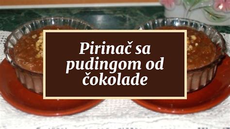 Pirina Sa Pudingom Od Okolade Youtube