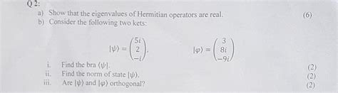 Solved Q2 A Show That The Eigenvalues Of Hermitian Chegg