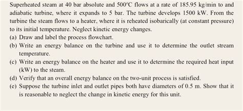 Solved Superheated Steam At 40 Bar Absolute And 500°c Flows