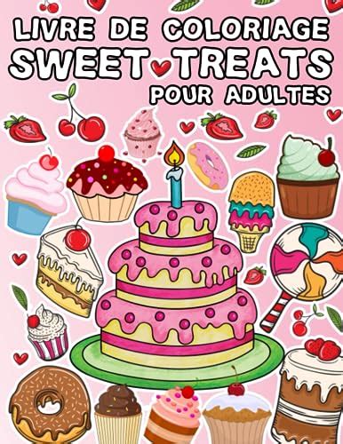 Livre De Coloriage Sweet Treats Pour Adultes Des Desserts Amusants Et