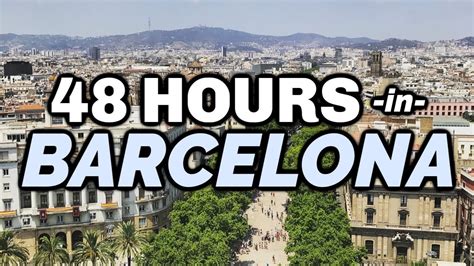 48 Hours In Barcelona Walking Tour And Highlights Travel Guide Youtube