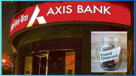 Axis Bank Has Revised The Interest Rate On Fd Check New Rates Here