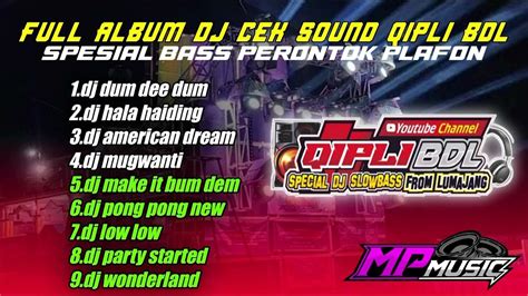 Full Album Dj Cek Sound Bass Horeg Qipli Bdl Youtube