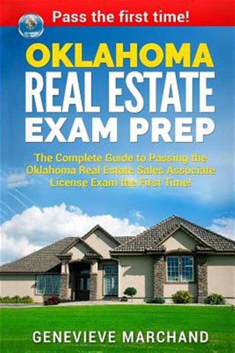 Oklahoma Real Estate Exam Prep The Complete Guide To Passing The