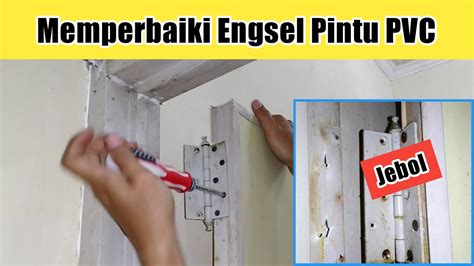 Cara Cepat Dan Simpel Memperbaiki Engsel Pintu Pvc Kamar Mandi Youtube