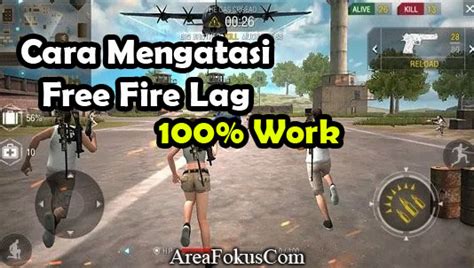 Lakukan Hal Ini Untuk Main Free Fire Lancar No Lag Game Kawat