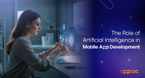 The Role of Artificial Intelligence in Mobile App Development - appzoc