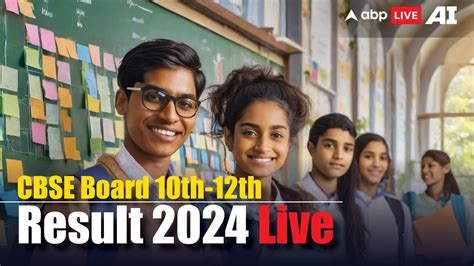 Cbse Result 2024 Live Updates Cbse Board Class 10th 12th Result Date