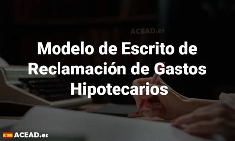 Modelo de Escrito de Reclamación de Gastos Hipotecarios Acead