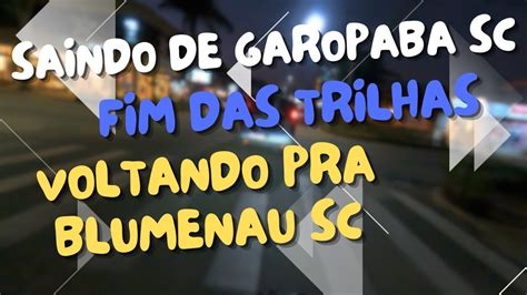 Saindo De Garopaba Sc Voltando Para Blumenau Sc Parte Mt