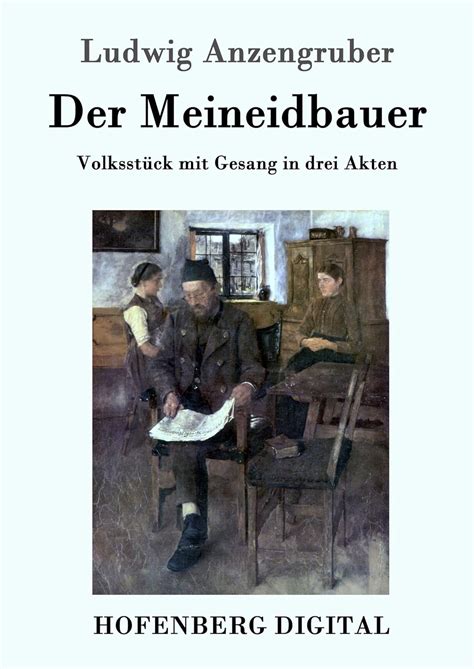 Der Meineidbauer Volksstück mit Gesang in drei Akten eBook Ludwig